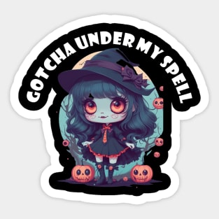 Gotcha under my spell! Sticker